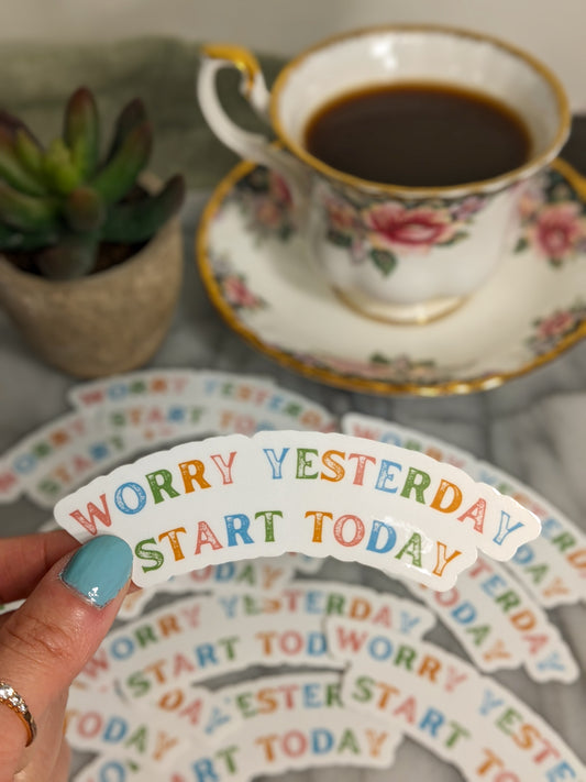Worry Yesterday, Start Today Stickers